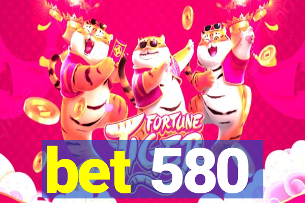 bet 580